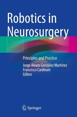 Robotics in Neurosurgery: Principles and Practice 2022 ed.