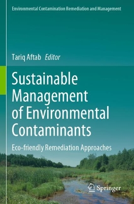 Sustainable Management of Environmental Contaminants: Eco-friendly Remediation Approaches 2022 ed.