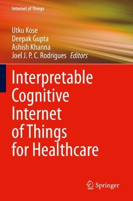Interpretable Cognitive Internet of Things for Healthcare 2023 ed.