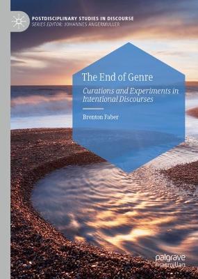 End of Genre: Curations and Experiments in Intentional Discourses 2022 ed.