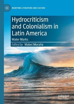 Hydrocriticism and Colonialism in Latin America: Water Marks 2022 ed.