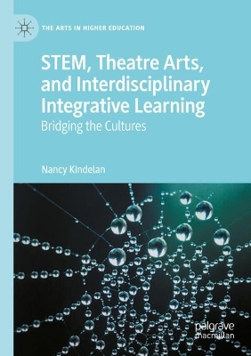 STEM, Theatre Arts, and Interdisciplinary Integrative Learning: Bridging the Cultures 2022 ed.