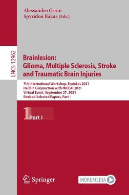 Brainlesion: Glioma, Multiple Sclerosis, Stroke and Traumatic Brain Injuries: 7th International Workshop, BrainLes 2021, Held in Conjunction with MICCAI 2021, Virtual Event, September 27, 2021, Revised Selected Papers, Part I