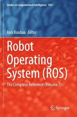 Robot Operating System (ROS): The Complete Reference (Volume 7) 2023 ed.