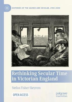 Rethinking Secular Time in Victorian England 1st ed. 2022