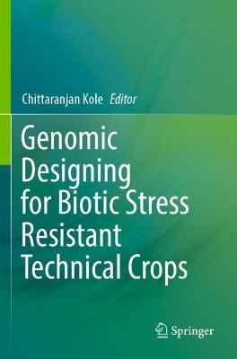 Genomic Designing for Biotic Stress Resistant Technical Crops 2022 ed.
