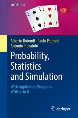 Probability, Statistics and Simulation: With Application Programs Written in R 1st ed. 2022