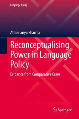 Reconceptualising Power in Language Policy: Evidence from Comparative Cases