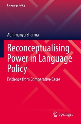 Reconceptualising Power in Language Policy: Evidence from Comparative Cases 2022 ed.