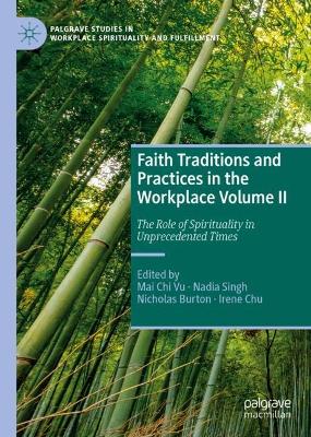Faith Traditions and Practices in the Workplace Volume II: The Role of Spirituality in Unprecedented Times 1st ed. 2022