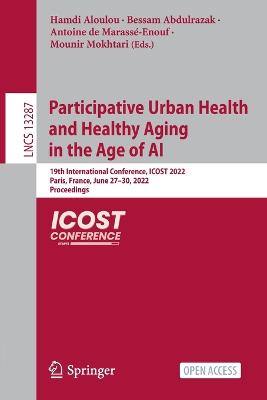 Participative Urban Health and Healthy Aging in the Age of AI: 19th International Conference, ICOST 2022, Paris, France, June 2730, 2022,  Proceedings 1st ed. 2022