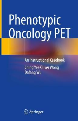 Phenotypic Oncology PET: An Instructional Casebook