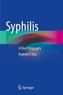 Syphilis: A Short Biography 2022 ed.