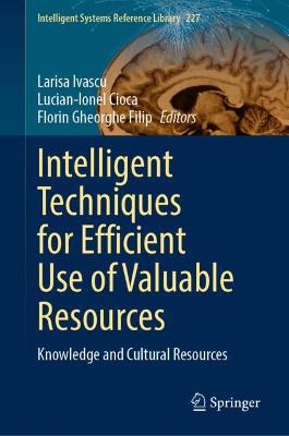 Intelligent Techniques for Efficient Use of Valuable Resources: Knowledge and Cultural Resources 2022 ed.