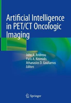 Artificial Intelligence in PET/CT Oncologic Imaging 2022 ed.