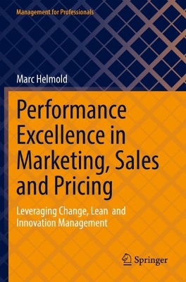 Performance Excellence in Marketing, Sales and Pricing: Leveraging Change, Lean  and Innovation Management 2022 ed.