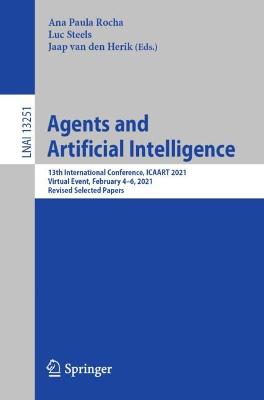 Agents and Artificial Intelligence: 13th International Conference, ICAART 2021, Virtual Event, February 46,  2021, Revised Selected Papers 1st ed. 2022