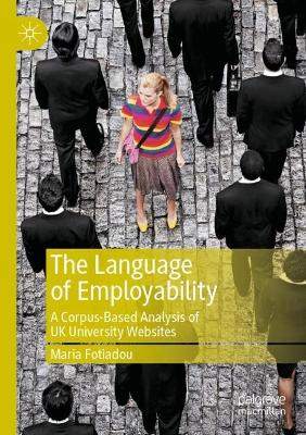 Language of Employability: A Corpus-Based Analysis of UK University Websites 2022 ed.