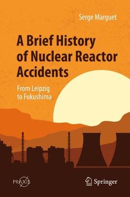 Brief History of Nuclear Reactor Accidents: From Leipzig to Fukushima
