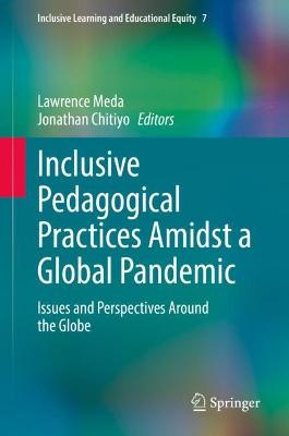 Inclusive Pedagogical Practices Amidst a Global Pandemic: Issues and Perspectives Around the Globe 2022 ed.