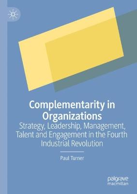 Complementarity in Organizations: Strategy, Leadership, Management, Talent and Engagement in the Fourth  Industrial Revolution 2022 ed.