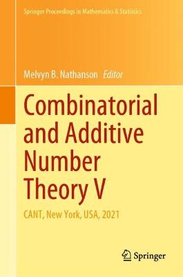 Combinatorial and Additive Number Theory V: CANT, New York, USA, 2021 2022 ed.