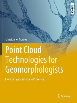 Point Cloud Technologies for Geomorphologists: From Data Acquisition to Processing 2022 ed.