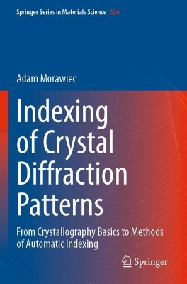 Indexing of Crystal Diffraction Patterns: From Crystallography Basics to Methods of Automatic Indexing 2022 ed.