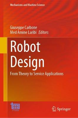 Robot Design: From Theory to Service Applications 2023 ed.