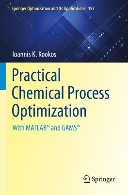 Practical Chemical Process Optimization: With MATLAB® and GAMS® 2022 ed.