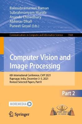 Computer Vision and Image Processing: 6th International Conference, CVIP 2021, Rupnagar, India, December 35,  2021, Revised Selected Papers, Part II 1st ed. 2022