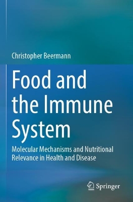 Food and the Immune System: Molecular Mechanisms and Nutritional Relevance in Health and Disease 2023 ed.