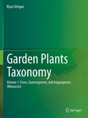 Garden Plants Taxonomy: Volume 1: Ferns, Gymnosperms, and Angiosperms (Monocots) 2022 ed.