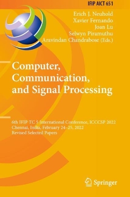 Computer, Communication, and Signal Processing: 6th IFIP TC 5 International Conference, ICCCSP 2022, Chennai, India,  February 2425, 2022, Revised Selected Papers 2022 ed.