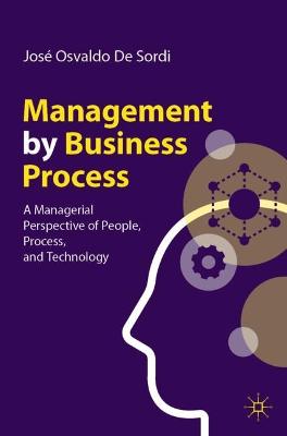 Management by Business Process: A Managerial Perspective of People, Process, and Technology 1st ed. 2023