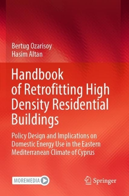 Handbook of Retrofitting High Density Residential Buildings: Policy Design and Implications on Domestic Energy Use in the Eastern  Mediterranean Climate of Cyprus 2022 ed.