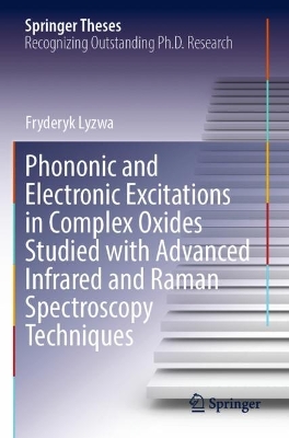 Phononic and Electronic Excitations in Complex Oxides Studied with Advanced  Infrared and Raman Spectroscopy Techniques 2022 ed.