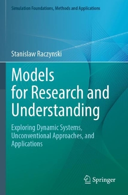 Models for Research and Understanding: Exploring Dynamic Systems, Unconventional Approaches, and Applications 2022 ed.