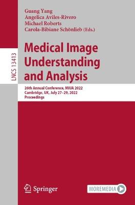 Medical Image Understanding and Analysis: 26th Annual Conference, MIUA 2022, Cambridge, UK, July 27-29, 2022, Proceedings
