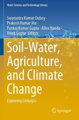 Soil-Water, Agriculture, and Climate Change: Exploring Linkages 1st ed. 2022