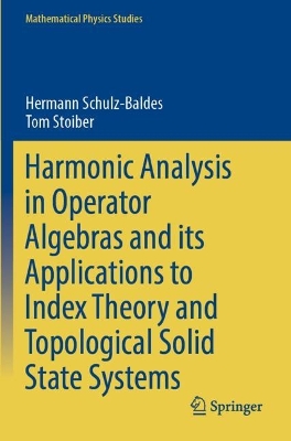 Harmonic Analysis in Operator Algebras and its Applications to Index Theory  and Topological Solid State Systems 2022 ed.