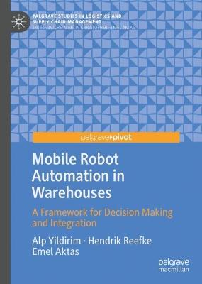 Mobile Robot Automation in Warehouses: A Framework for Decision Making and Integration