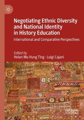 Negotiating Ethnic Diversity and National Identity in History Education: International and Comparative Perspectives 2023 ed.