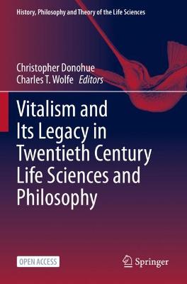 Vitalism and Its Legacy in Twentieth Century Life Sciences and Philosophy 1st ed. 2023