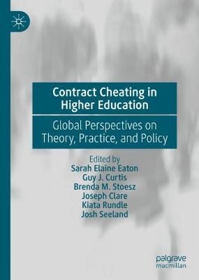 Contract Cheating in Higher Education: Global Perspectives on Theory, Practice, and Policy 2022 ed.