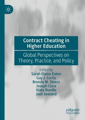 Contract Cheating in Higher Education: Global Perspectives on Theory, Practice, and Policy 2022 ed.