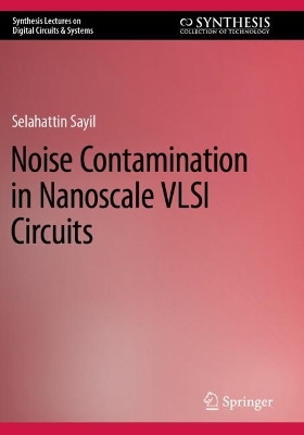 Noise Contamination in Nanoscale VLSI Circuits 2022 ed.