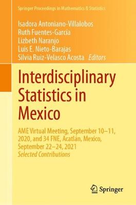 Interdisciplinary Statistics in Mexico: AME Virtual Meeting, September 10-11, 2020, and 34 FNE, Acatlan, Mexico, September 22-24, 2021