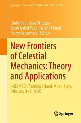 New Frontiers of Celestial Mechanics: Theory and Applications: I-CELMECH Training School, Milan, Italy, February 3-7, 2020