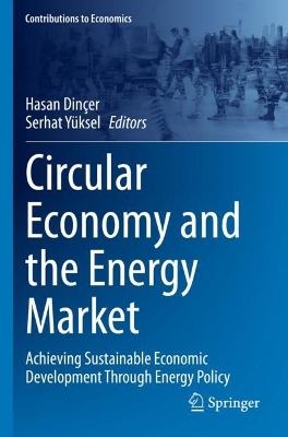 Circular Economy and the Energy Market: Achieving Sustainable Economic Development Through Energy Policy 2022 ed.